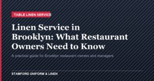 Linen Service in Brooklyn - What Restaurant Owners Need to Know, Stamford Uniform & Linen