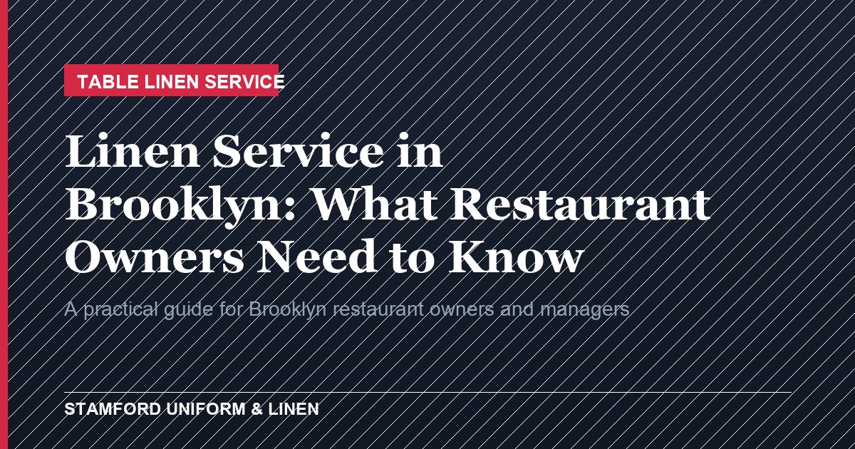Linen Service in Brooklyn - What Restaurant Owners Need to Know, Stamford Uniform & Linen